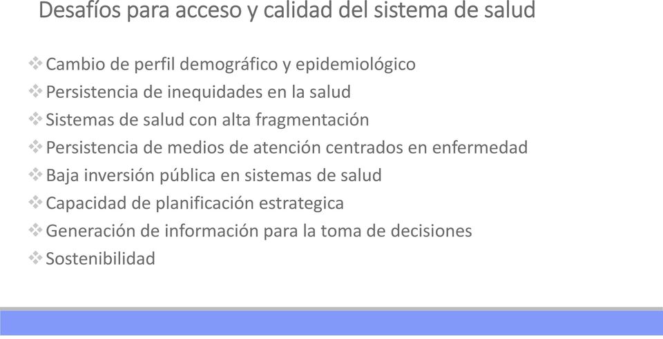 Persistencia de medios de atención centrados en enfermedad Baja inversión pública en sistemas de
