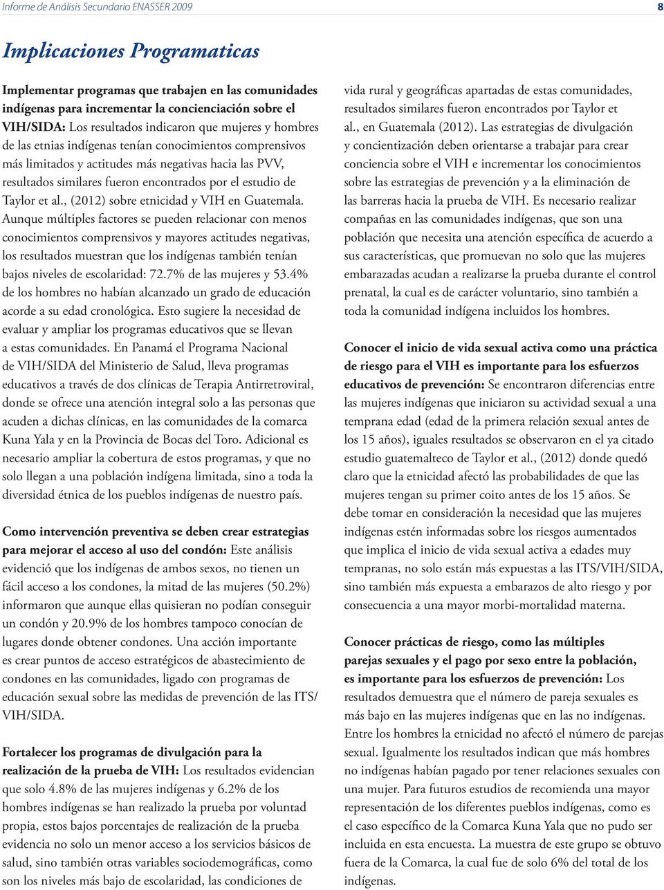 el estudio de Taylor et al., (12) sobre etnicidad y VIH en Guatemala.