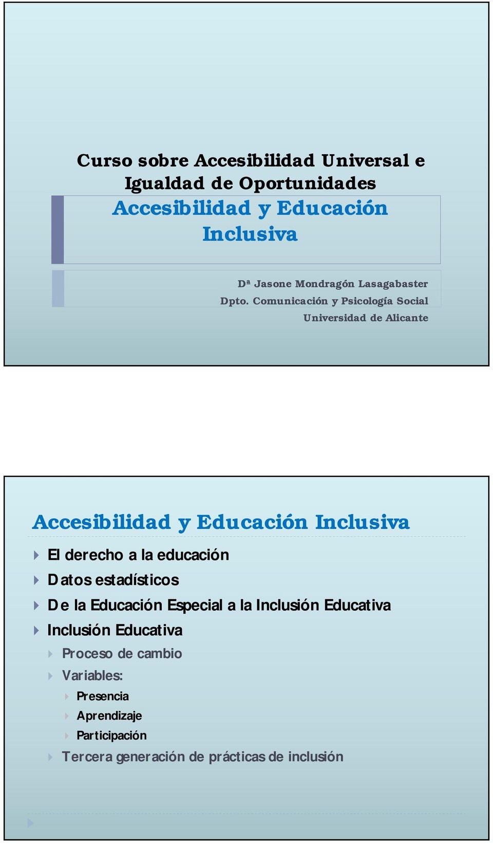 Comunicación y Psicología Social Universidad de Alicante Accesibilidad y Educación Inclusiva El derecho a la