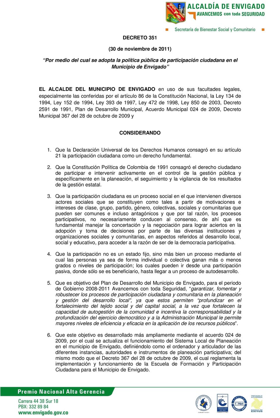 de 1991, Plan de Desarrollo Municipal, Acuerdo Municipal 024 de 2009, Decreto Municipal 367 del 28 de octubre de 2009 y CONSIDERANDO 1.