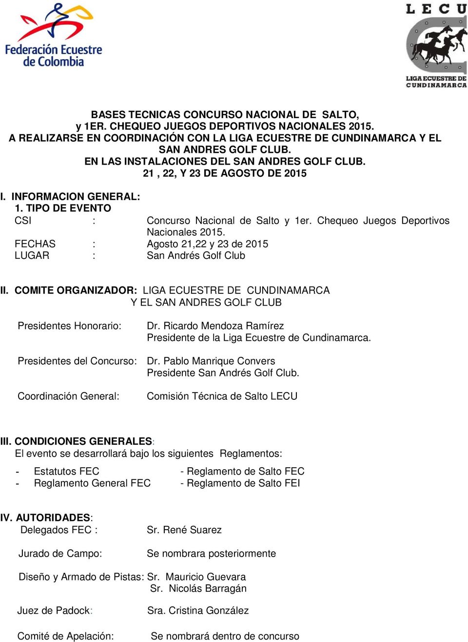 Chequeo Juegos Deportivos Nacionales 2015. FECHAS : Agosto 21,22 y 23 de 2015 LUGAR : San Andrés Golf Club II.