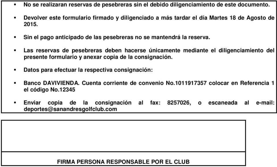 Las reservas de pesebreras deben hacerse únicamente mediante el diligenciamiento del presente formulario y anexar copia de la consignación.