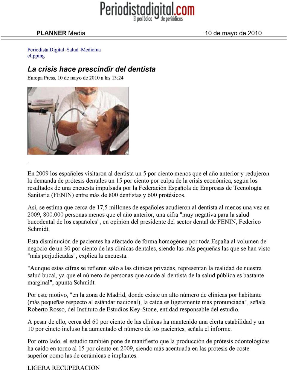 resultados de una encuesta impulsada por la Federación Española de Empresas de Tecnología Sanitaria (FENIN) entre más de 800 dentistas y 600 protésicos.