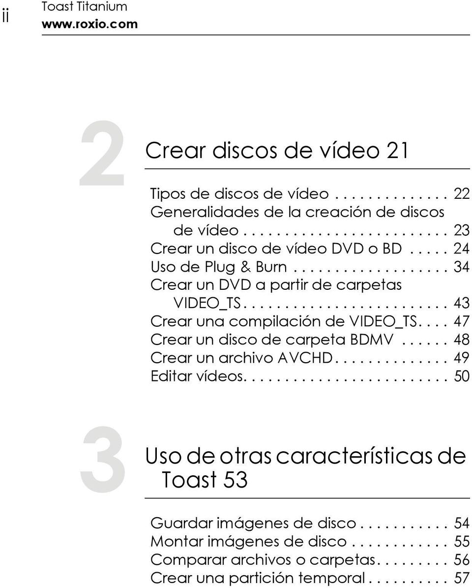........................ 43 Crear una compilación de VIDEO_TS.... 47 Crear un disco de carpeta BDMV...... 48 Crear un archivo AVCHD.............. 49 Editar vídeos.