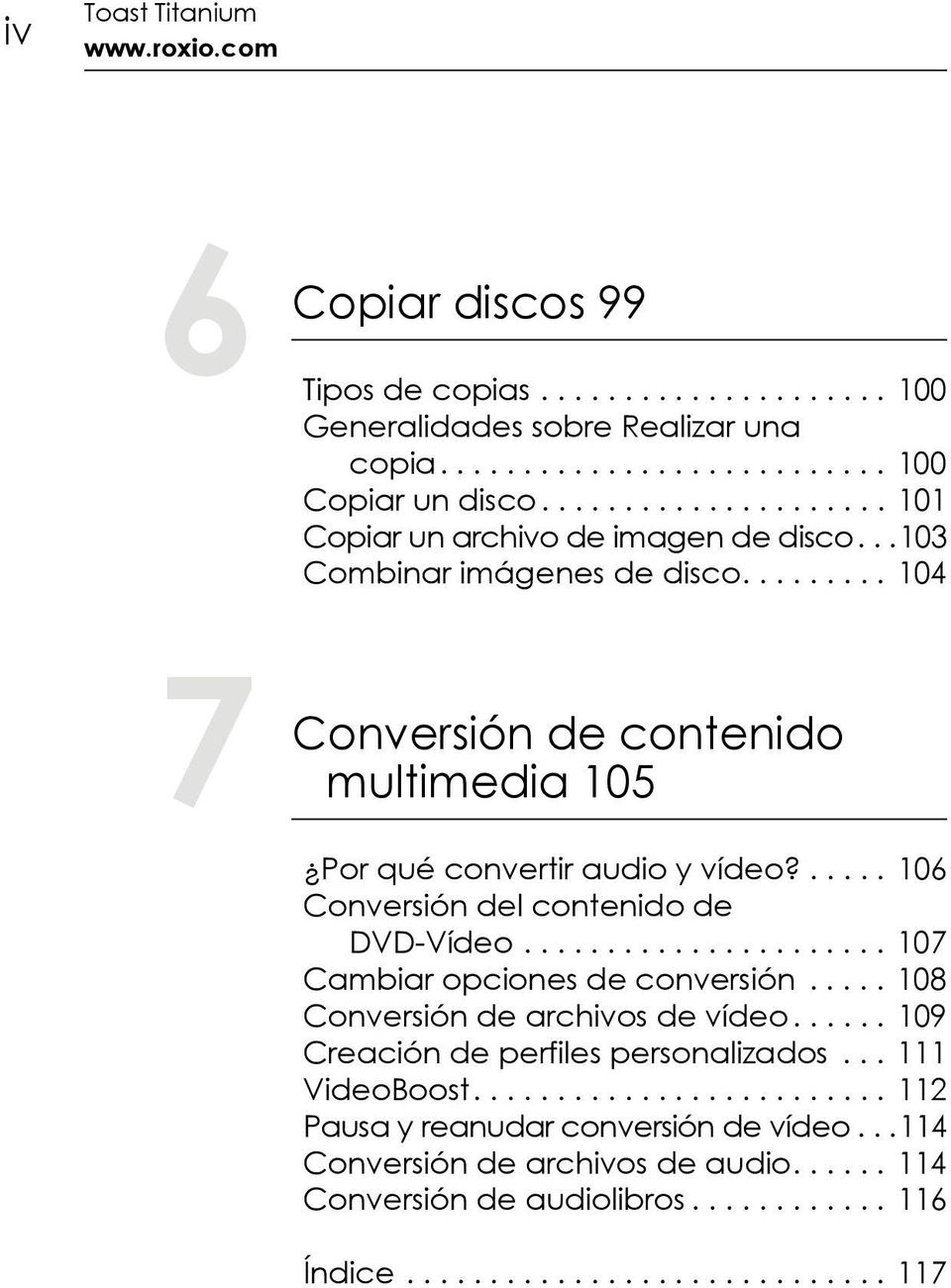 ..... 106 Conversión del contenido de DVD-Vídeo...................... 107 Cambiar opciones de conversión..... 108 Conversión de archivos de vídeo...... 109 Creación de perfiles personalizados.