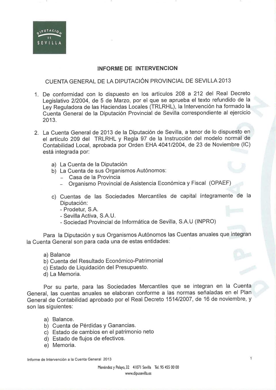 (TRLRHL), la lntervención ha formado la Cuenta General de la Diputación Provincial de Sevilla correspondiente al ejercicio 20