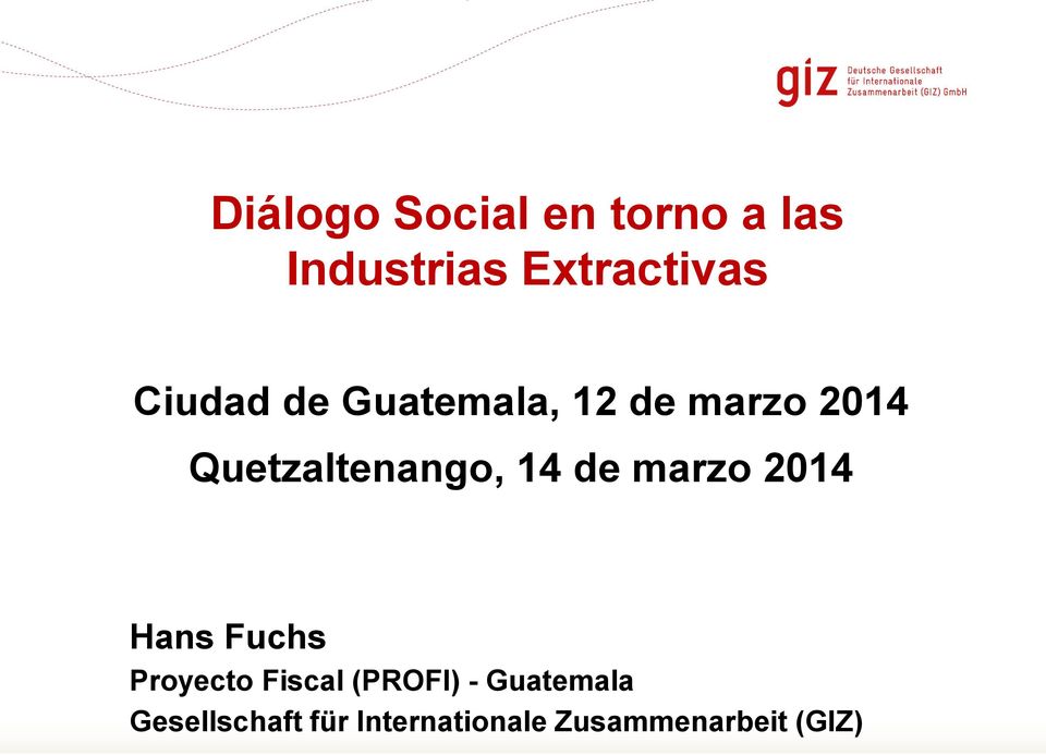 de marzo 2014 Hans Fuchs Proyecto Fiscal (PROFI) -
