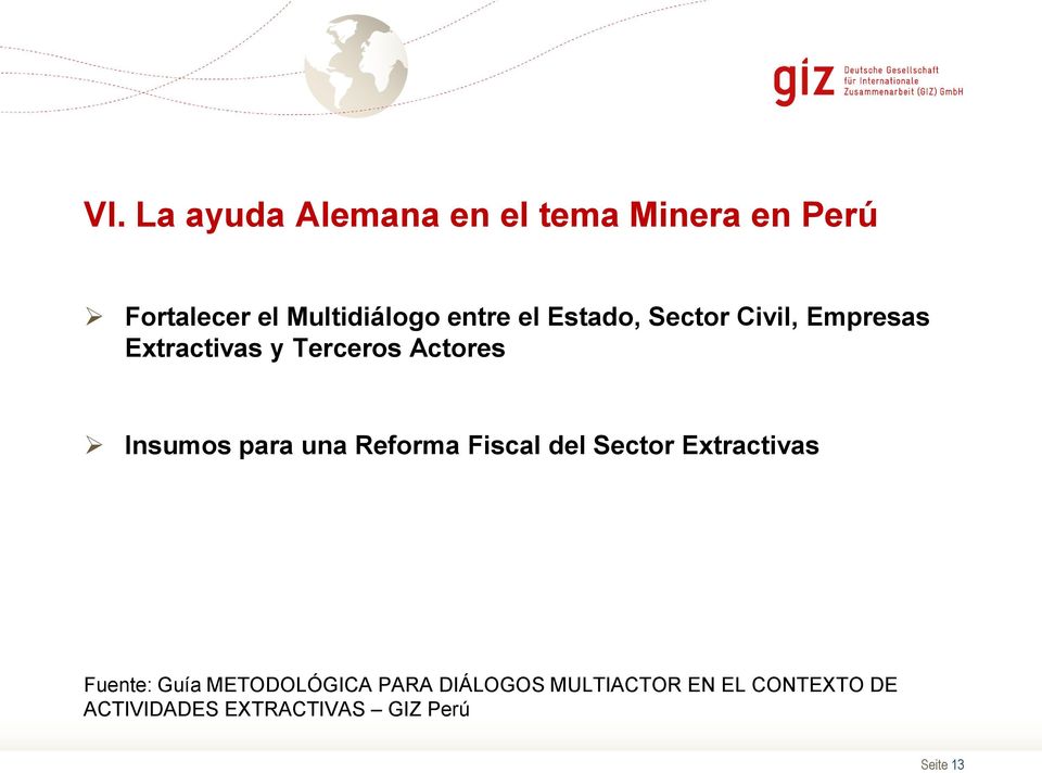 Insumos para una Reforma Fiscal del Sector Extractivas Fuente: Guía