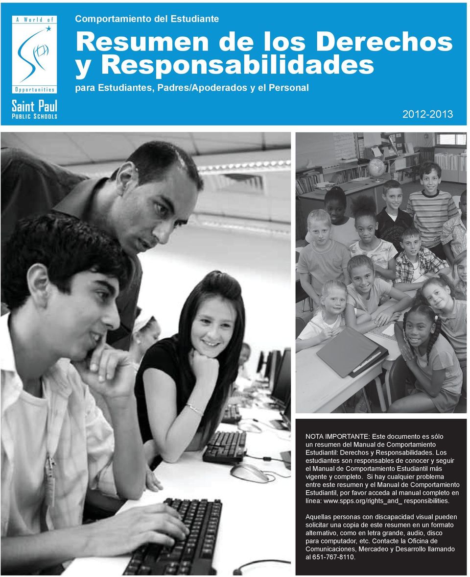 Si hay cualquier problema entre este resumen y el Manual de Comportamiento Estudiantil, por favor acceda al manual completo en línea: www.spps.org/rights_and_ responsibilities.