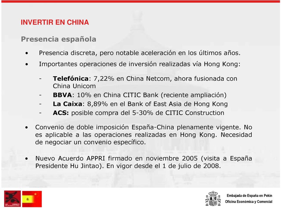 (reciente ampliación) - La Caixa: 8,89% en el Bank of East Asia de Hong Kong - ACS: posible compra del 5-30% de CITIC Construction Convenio de doble imposición España-China