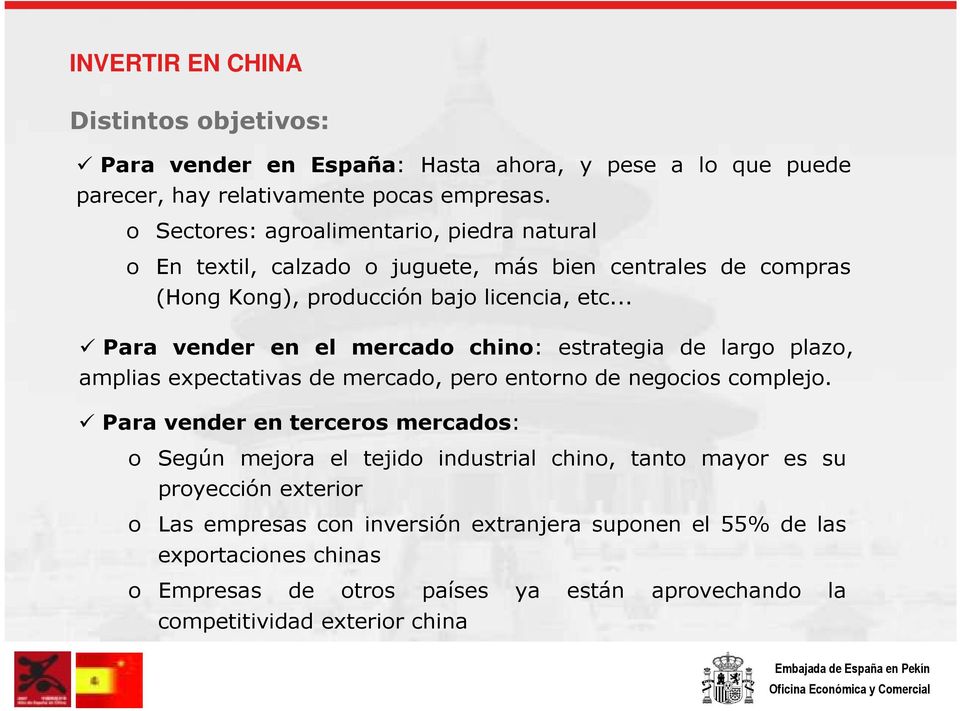 .. Para vender en el mercado chino: estrategia de largo plazo, amplias expectativas de mercado, pero entorno de negocios complejo.