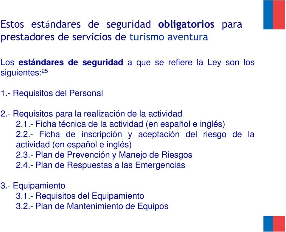 2.- Ficha de inscripción y aceptación del riesgo de la actividad (en español e inglés) 2.3.- Plan de Prevención y Manejo de Riesgos 2.4.