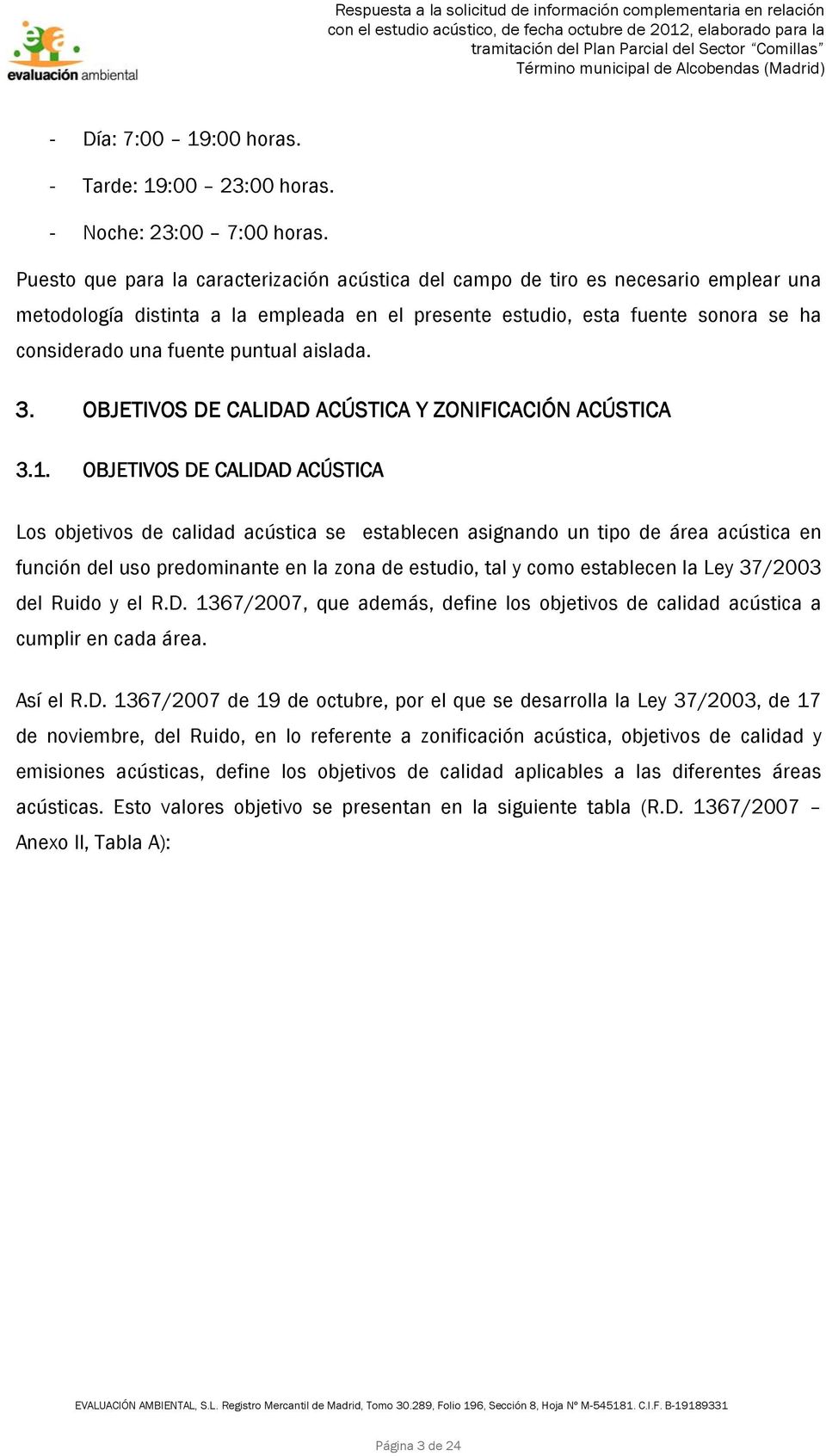 puntual aislada. 3. OBJETIVOS DE CALIDAD ACÚSTICA Y ZONIFICACIÓN ACÚSTICA 3.1.