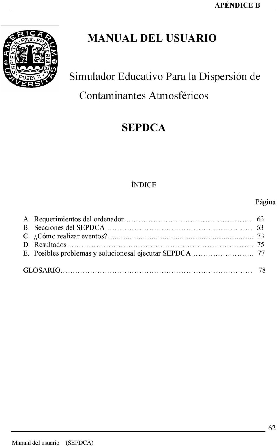 63 B. Secciones del SEPDCA 63 C. Cómo realizar eventos?... 73 D.