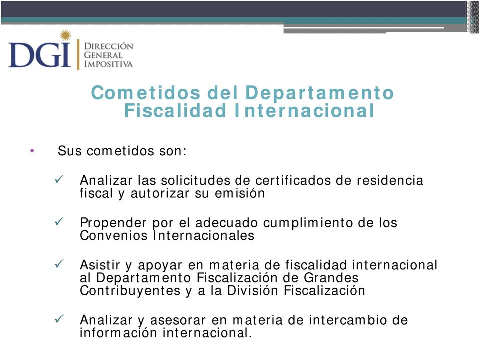 Internacionales Asistir y apoyar en materia de fiscalidad internacional al Departamento Fiscalización de