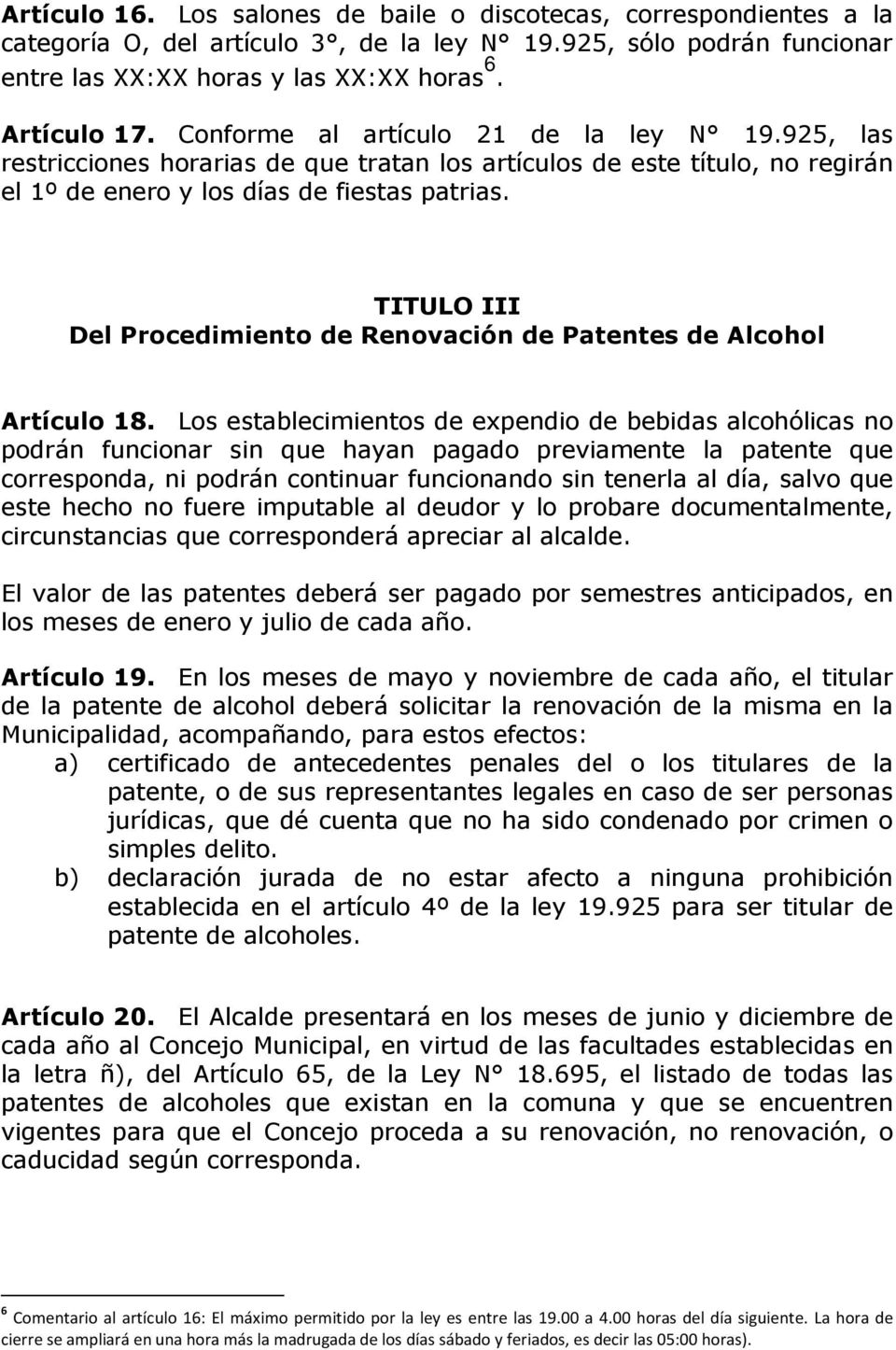 TITULO III Del Procedimiento de Renovación de Patentes de Alcohol Artículo 18.
