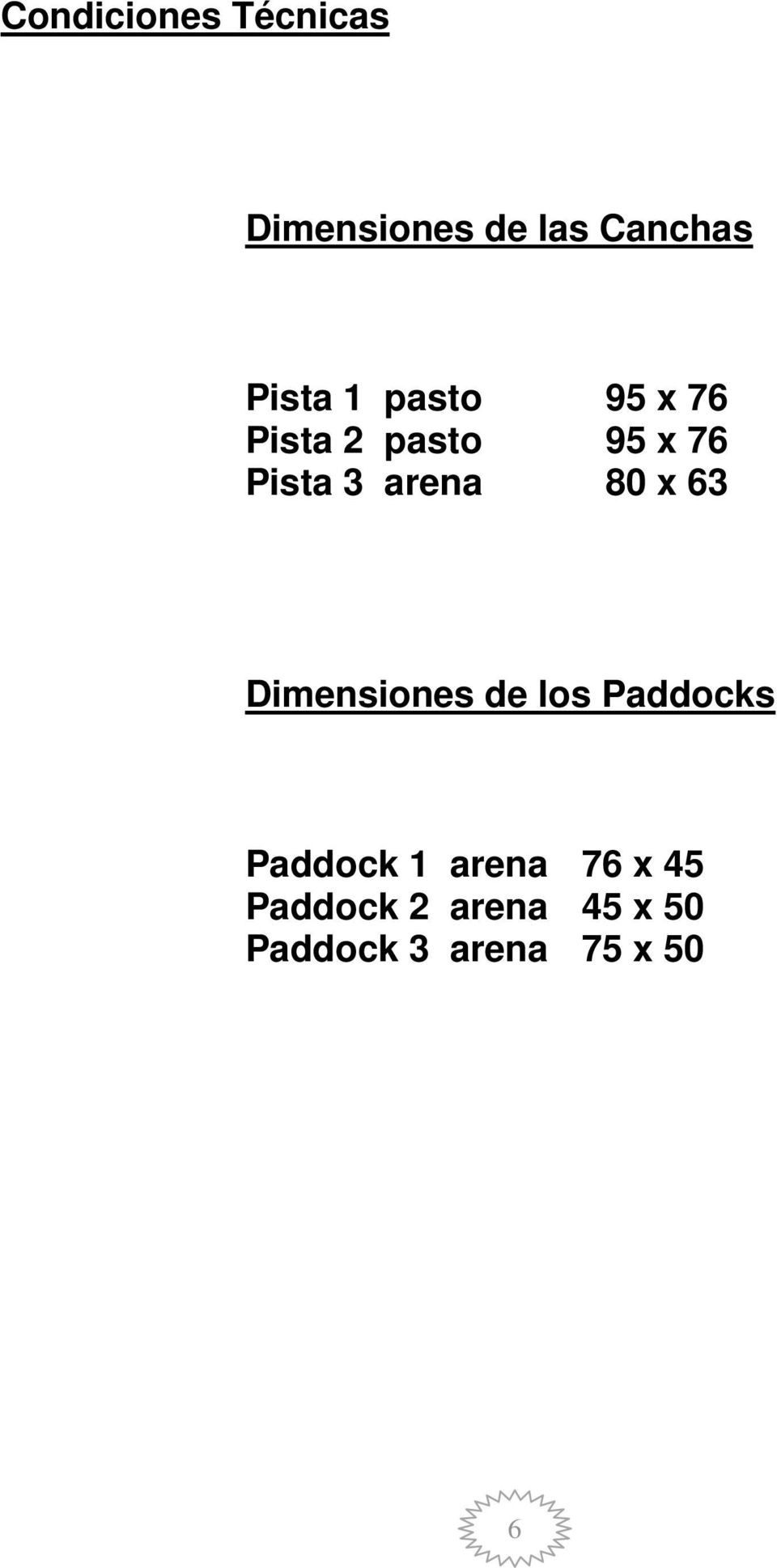 80 x 63 Dimensiones de los Paddocks Paddock 1 arena