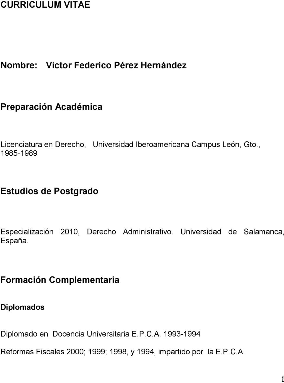 , 1985-1989 Estudios de Postgrado Especialización 2010, Derecho Administrativo.