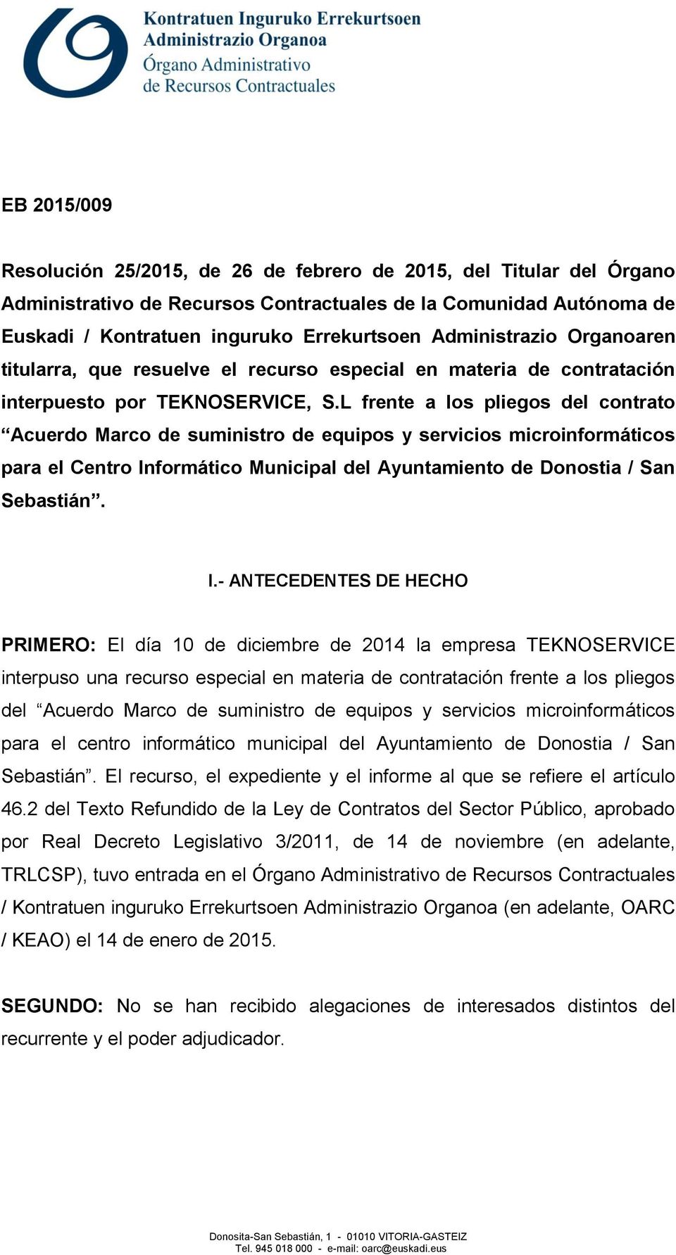 L frente a los pliegos del contrato Acuerdo Marco de suministro de equipos y servicios microinformáticos para el Centro In