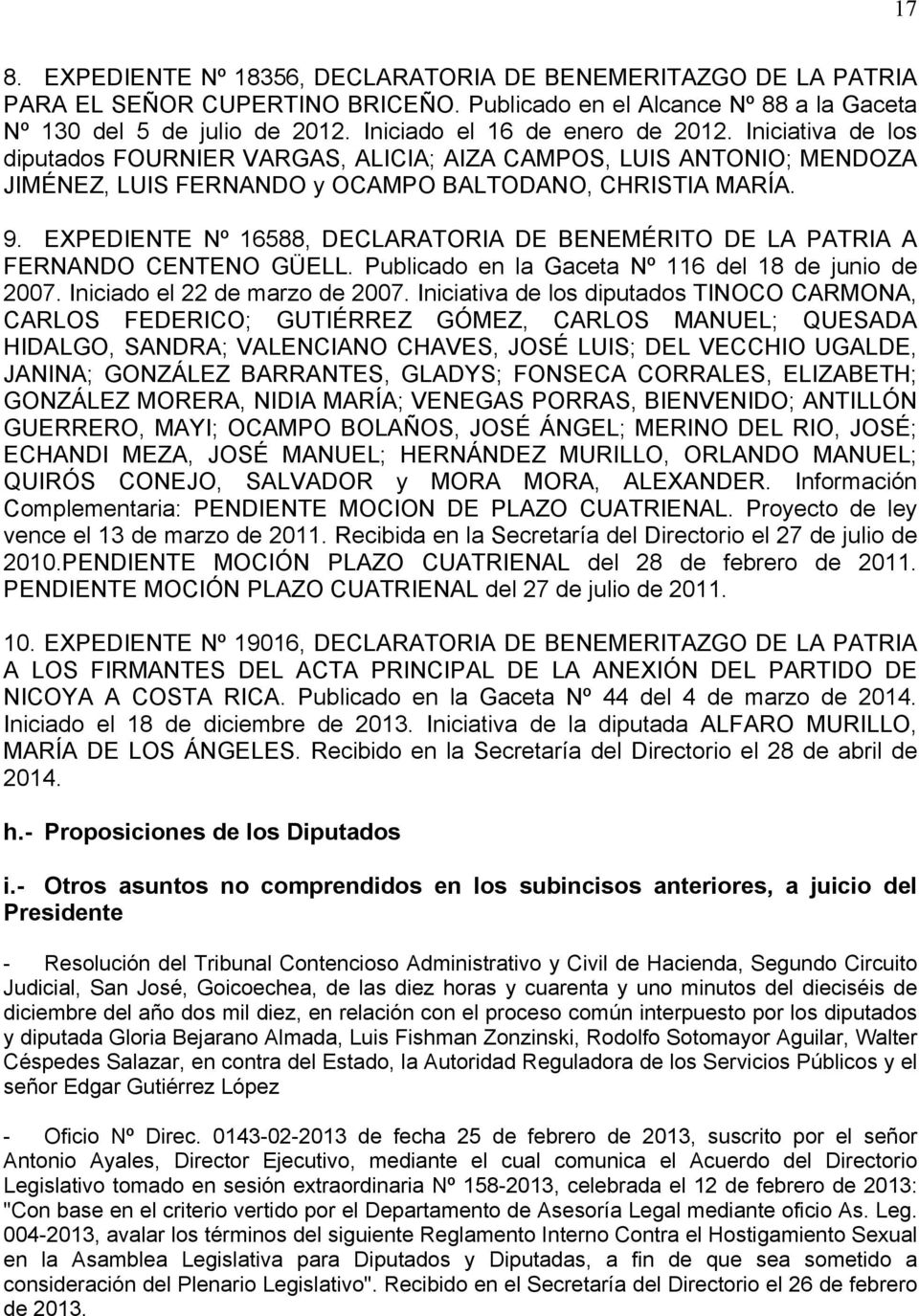 EXPEDIENTE Nº 16588, DECLARATORIA DE BENEMÉRITO DE LA PATRIA A FERNANDO CENTENO GÜELL. Publicado en la Gaceta Nº 116 del 18 de junio de 2007. Iniciado el 22 de marzo de 2007.