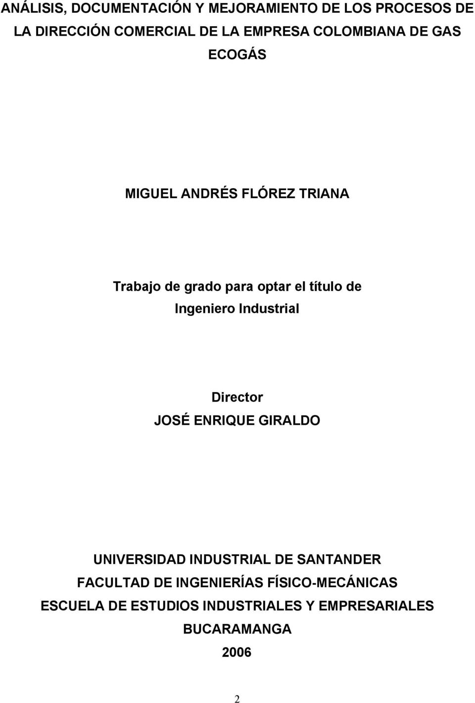 Ingeniero Industrial Director JOSÉ ENRIQUE GIRALDO UNIVERSIDAD INDUSTRIAL DE SANTANDER FACULTAD