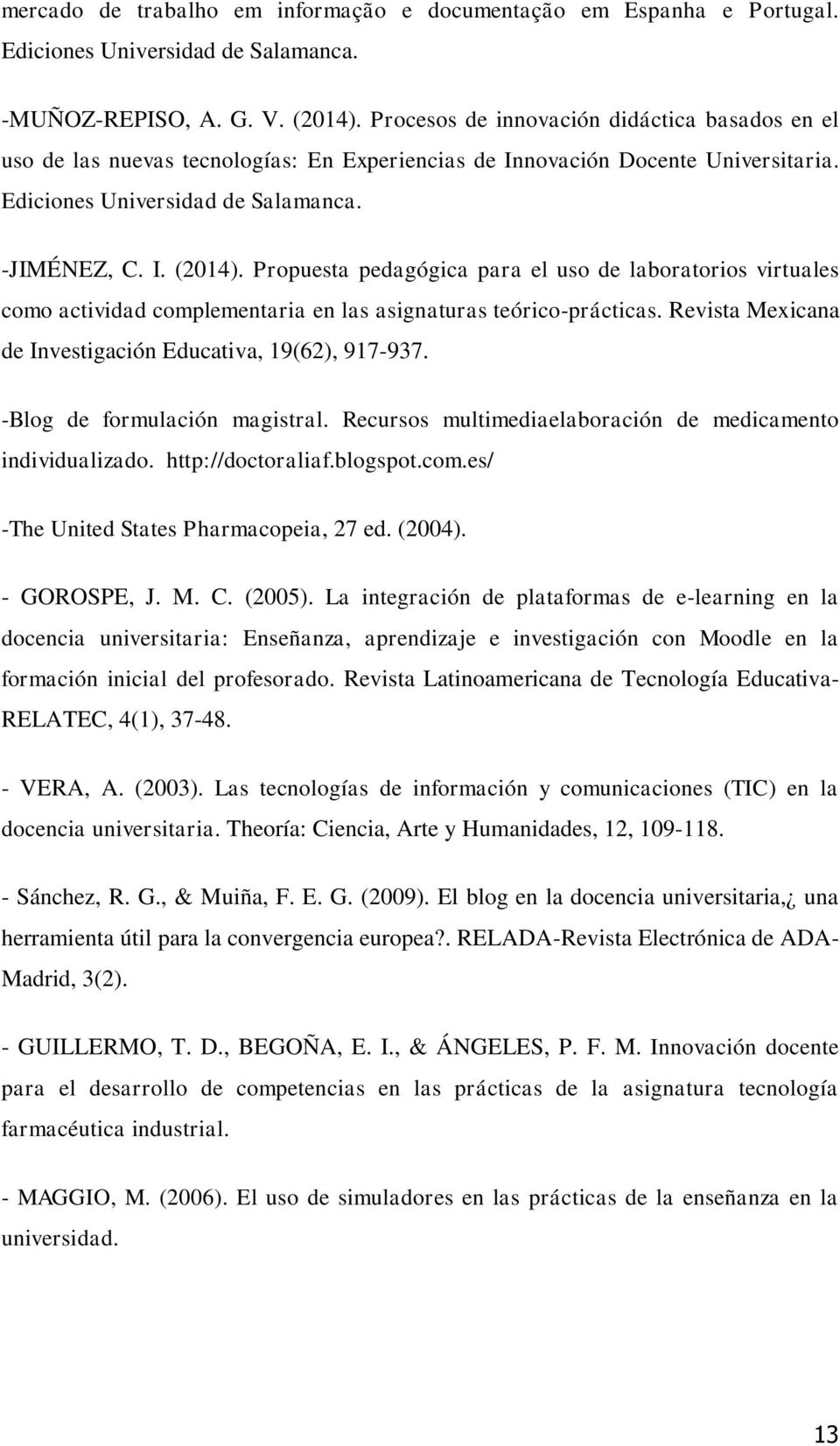 Propuesta pedagógica para el uso de laboratorios virtuales como actividad complementaria en las asignaturas teórico-prácticas. Revista Mexicana de Investigación Educativa, 19(62), 917-937.