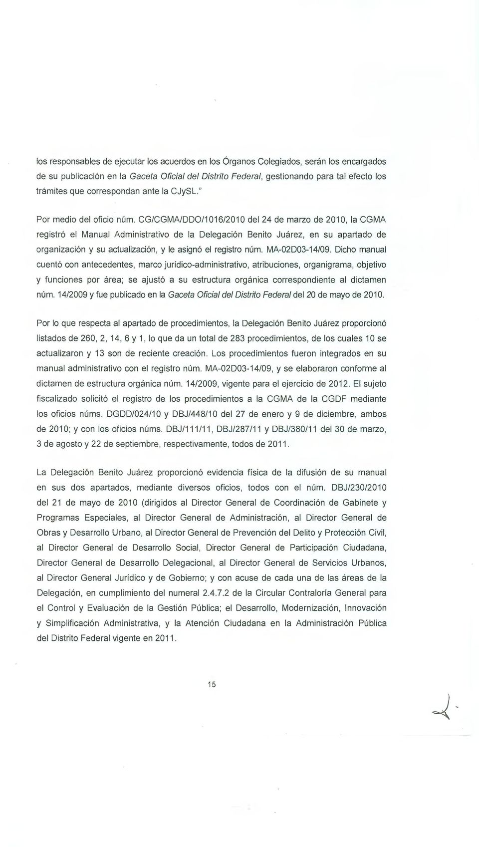 CG/CGMA/DD0/1 016/201 O del 24 de marzo de 201 O, la CGMA registró el Manual Administrativo de la Delegación Benito Juárez, en su apartado de organización y su actualización, y le asignó el registro
