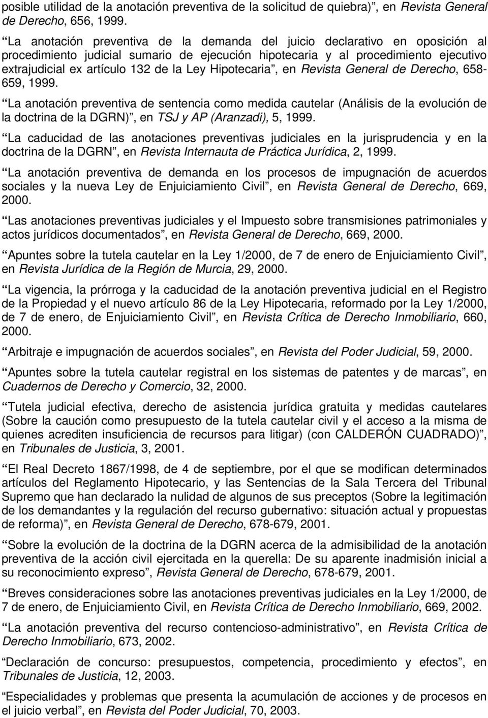 Ley Hipotecaria, en Revista General de Derecho, 658-659, 1999.