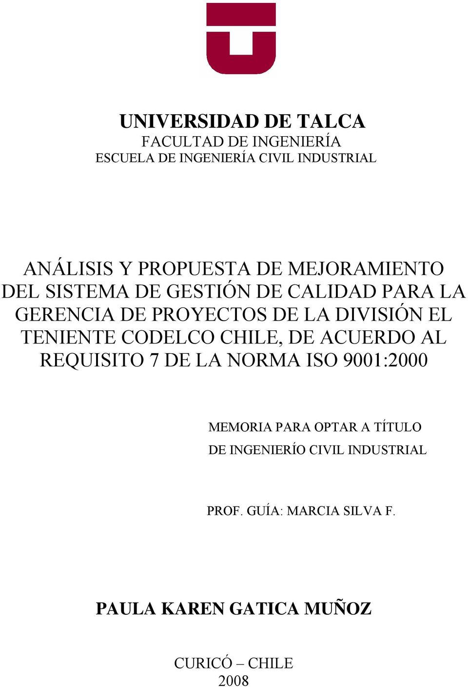 CODELCO CHILE, DE ACUERDO AL REQUISITO 7 DE LA NORMA ISO 9001:2000 MEMORIA PARA OPTAR A TÍTULO DE INGENIERÍO