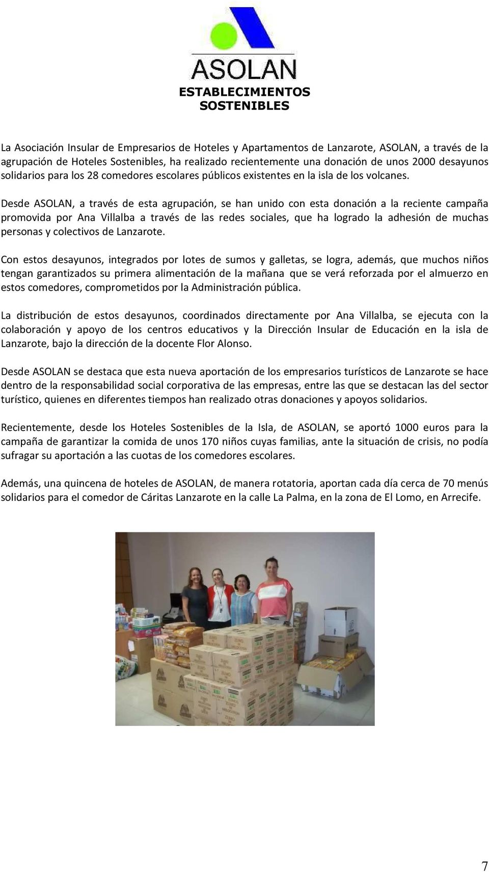 Desde ASOLAN, a través de esta agrupación, se han unido con esta donación a la reciente campaña promovida por Ana Villalba a través de las redes sociales, que ha logrado la adhesión de muchas