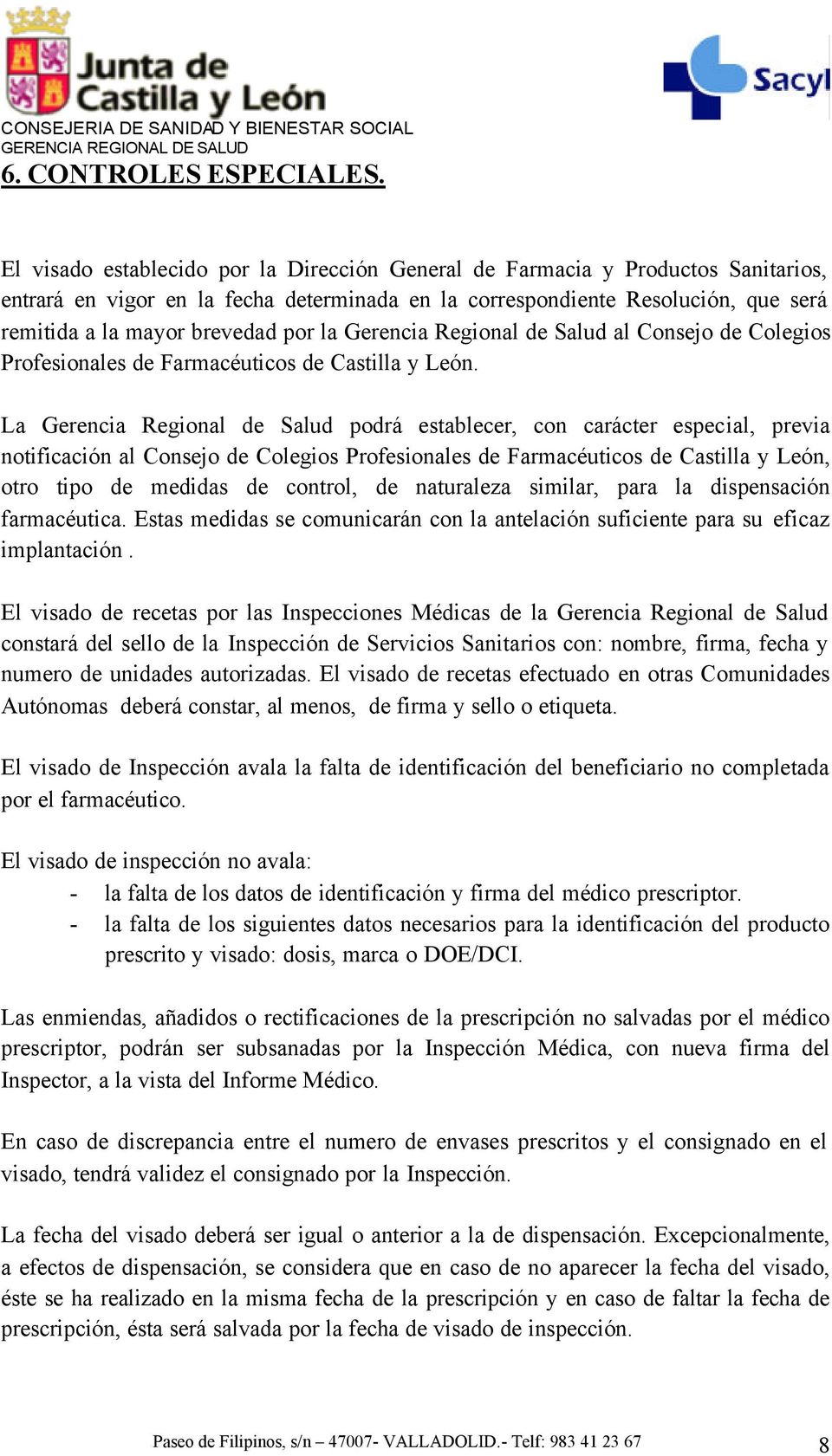 la Gerencia Regional de Salud al Consejo de Colegios Profesionales de Farmacéuticos de Castilla y León.