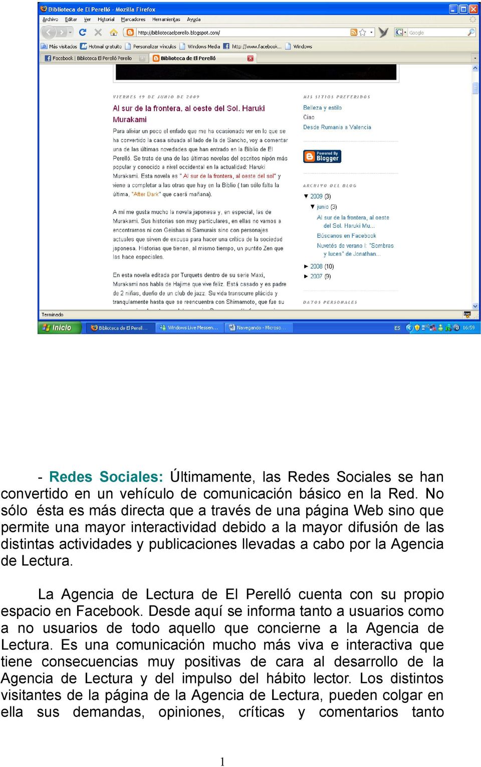 Agencia de Lectura. La Agencia de Lectura de El Perelló cuenta con su propio espacio en Facebook.