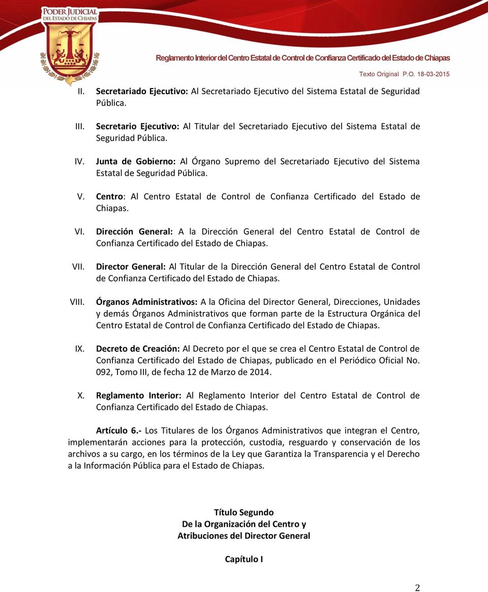 VI Dirección General: A la Dirección General del Centro Estatal de Control de Confianza Certificado del Estado de Chiapas.