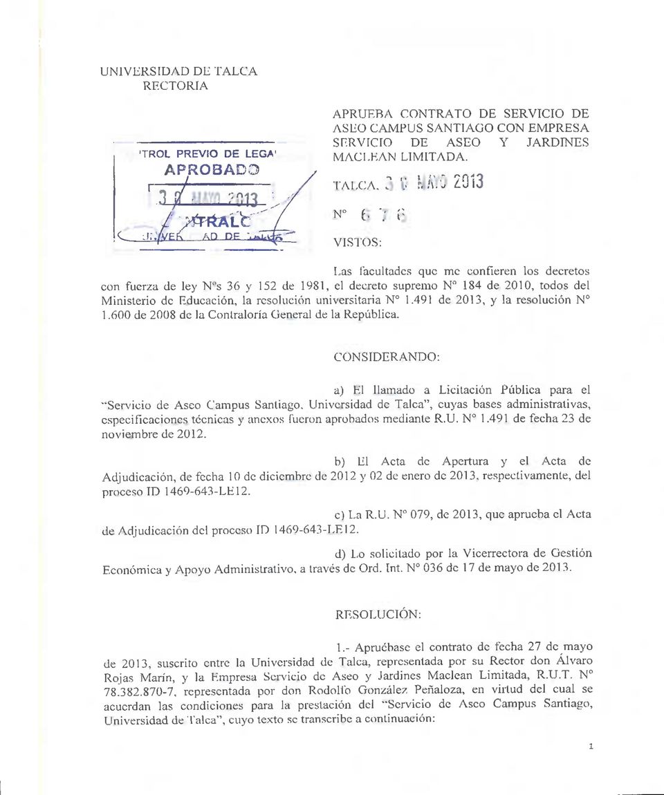 resolución universitaria N 1.491 de 2013, y la resolución N 1.600 de 2008 de la Contraloría General de la República.