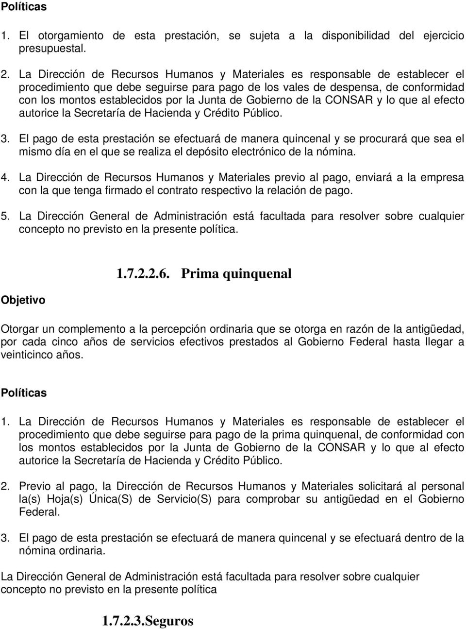 Junta de Gobierno de la CONSAR y lo que al efecto autorice la Secretaría de Hacienda y Crédito Público. 3.