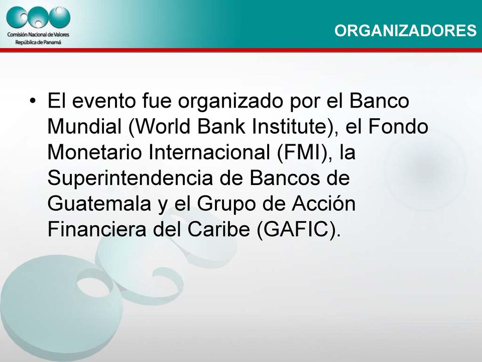 Internacional (FMI), la Superintendencia de Bancos de