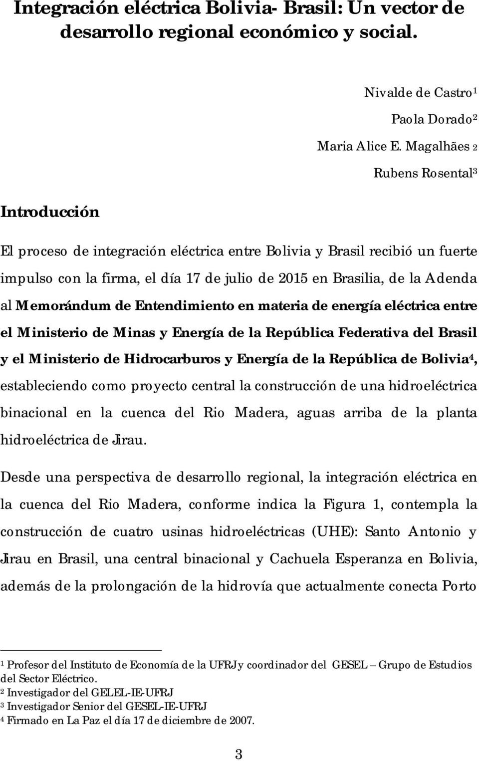 Entendimiento en materia de energía eléctrica entre el Ministerio de Minas y Energía de la República Federativa del Brasil y el Ministerio de Hidrocarburos y Energía de la República de Bolivia 4,