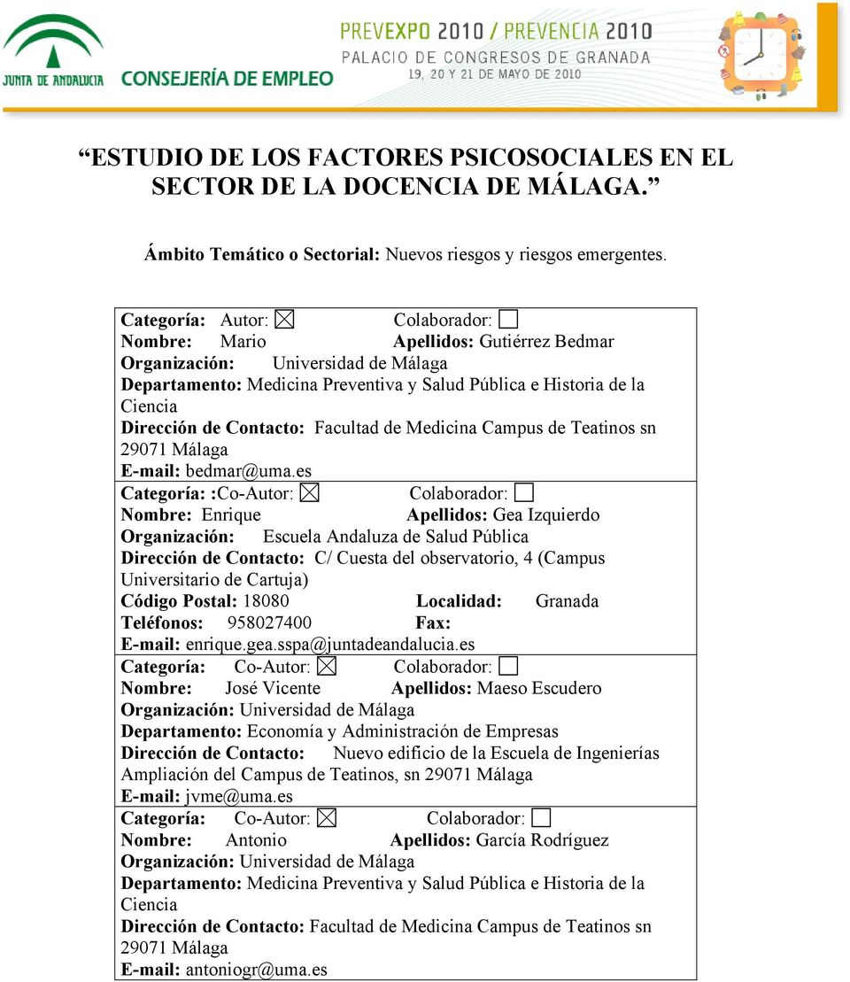 Contacto: Facultad de Medicina Campus de Teatinos sn 29071 Málaga E-mail: bedmar@uma.
