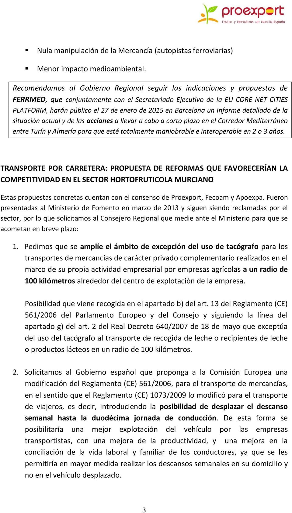 2015 en Barcelona un Informe detallado de la situación actual y de las acciones a llevar a cabo a corto plazo en el Corredor Mediterráneo entre Turín y Almería para que esté totalmente maniobrable e