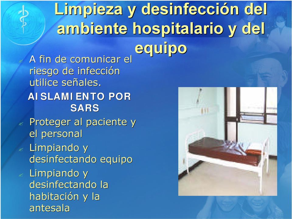 AISLAMIENTO POR SARS Proteger al paciente y el personal Limpiando