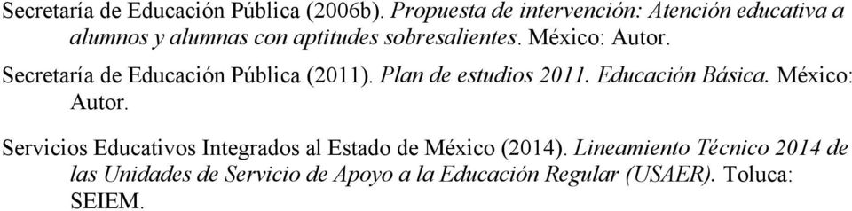 México: Autor. Secretaría de Educación Pública (2011). Plan de estudios 2011. Educación Básica.