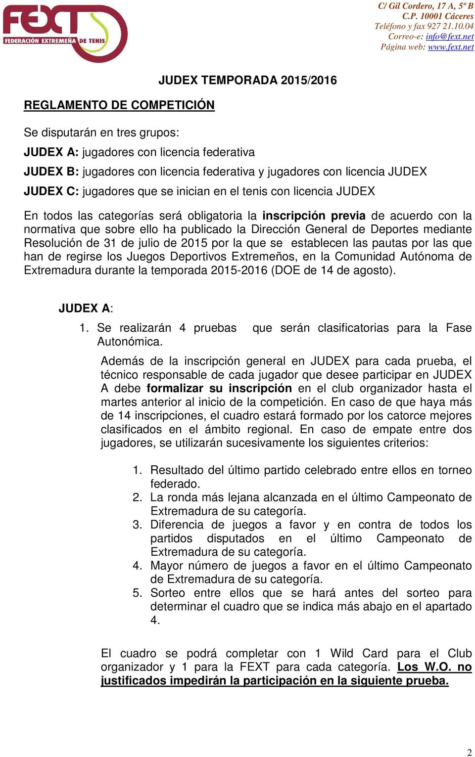 General de Deportes mediante Resolución de 31 de julio de 2015 por la que se establecen las pautas por las que han de regirse los Juegos Deportivos Extremeños, en la Comunidad Autónoma de Extremadura