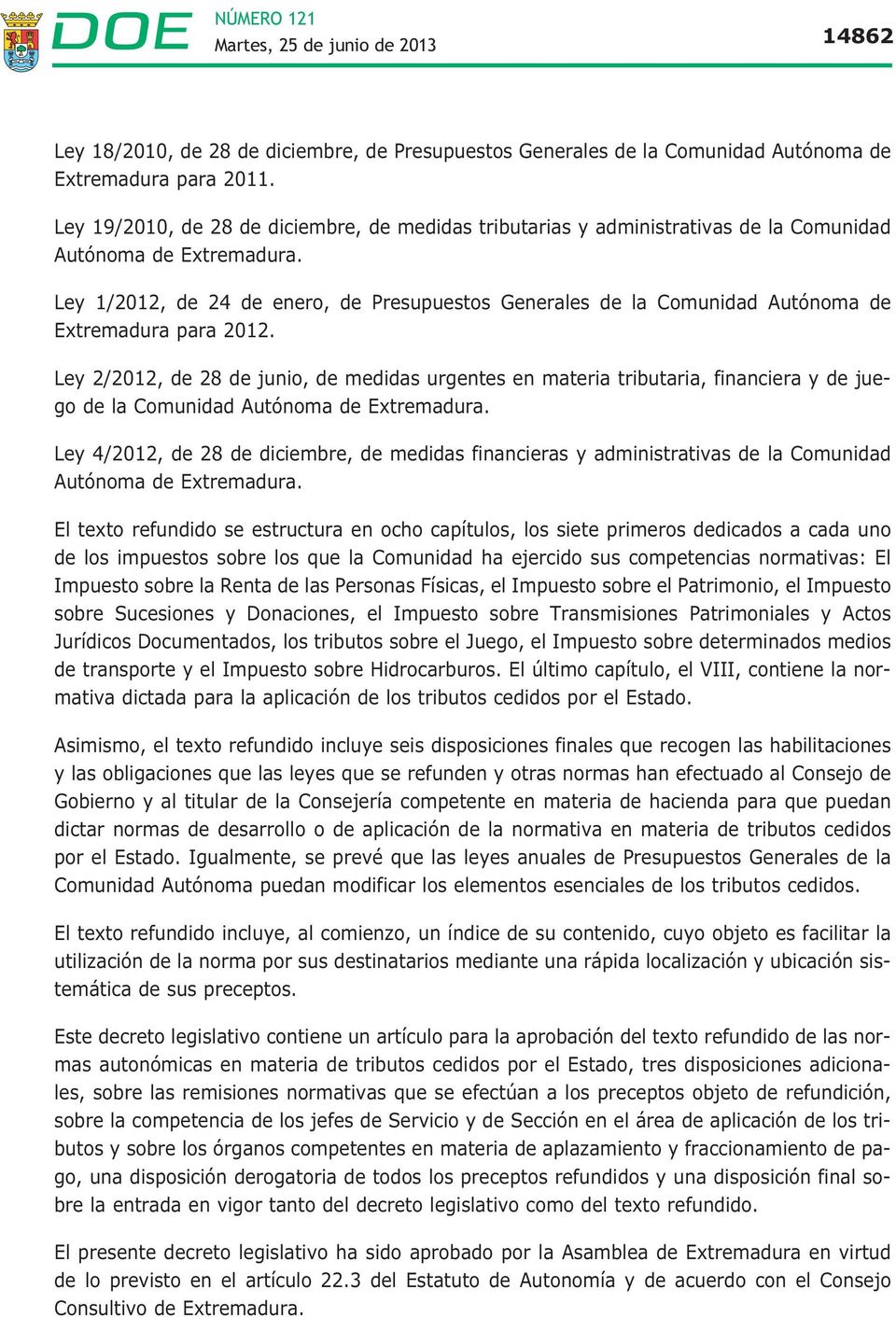 Ley 1/2012, de 24 de enero, de Presupuestos Generales de la Comunidad Autónoma de Extremadura para 2012.