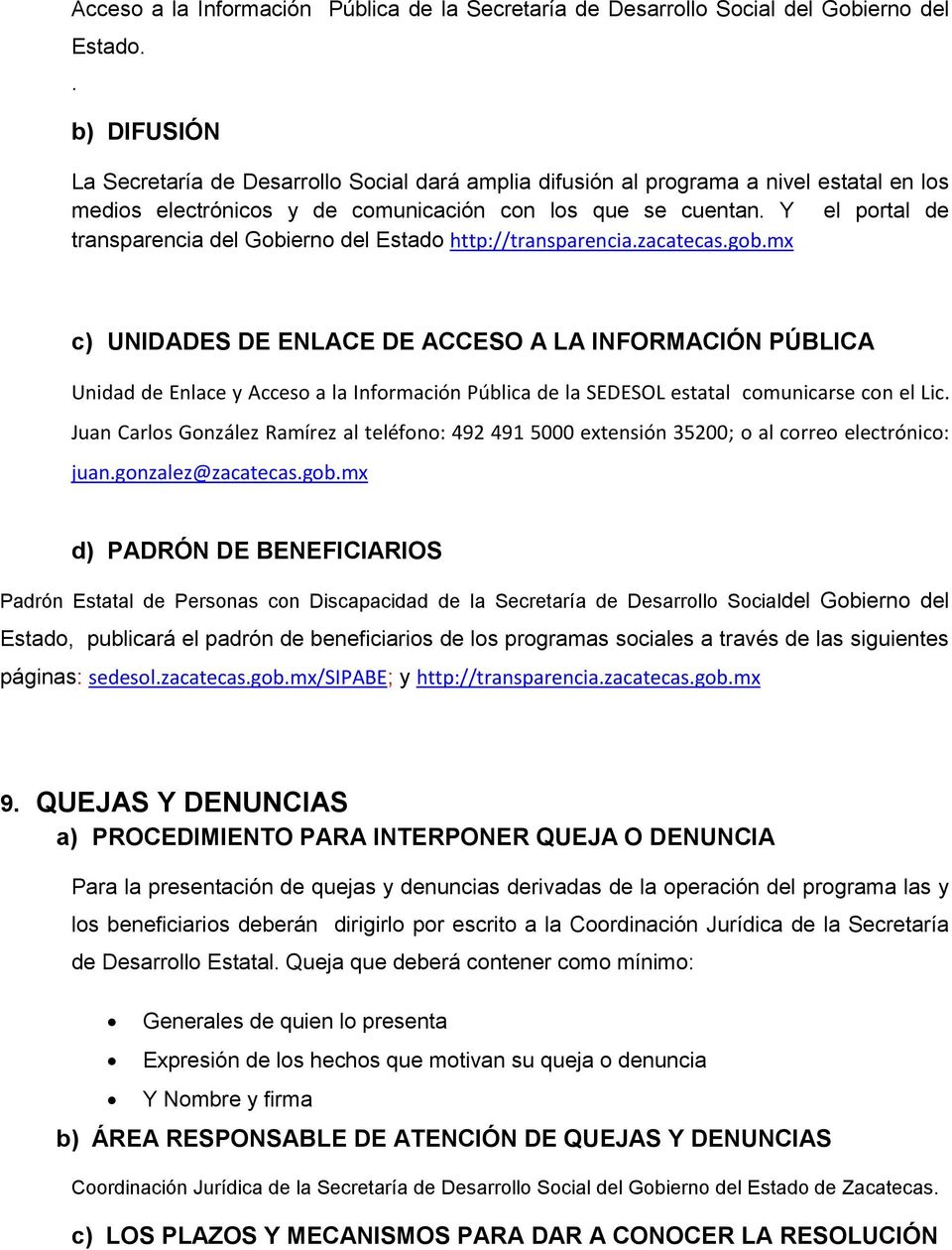 Y el portal de transparencia del Gobierno del Estado http://transparencia.zacatecas.gob.