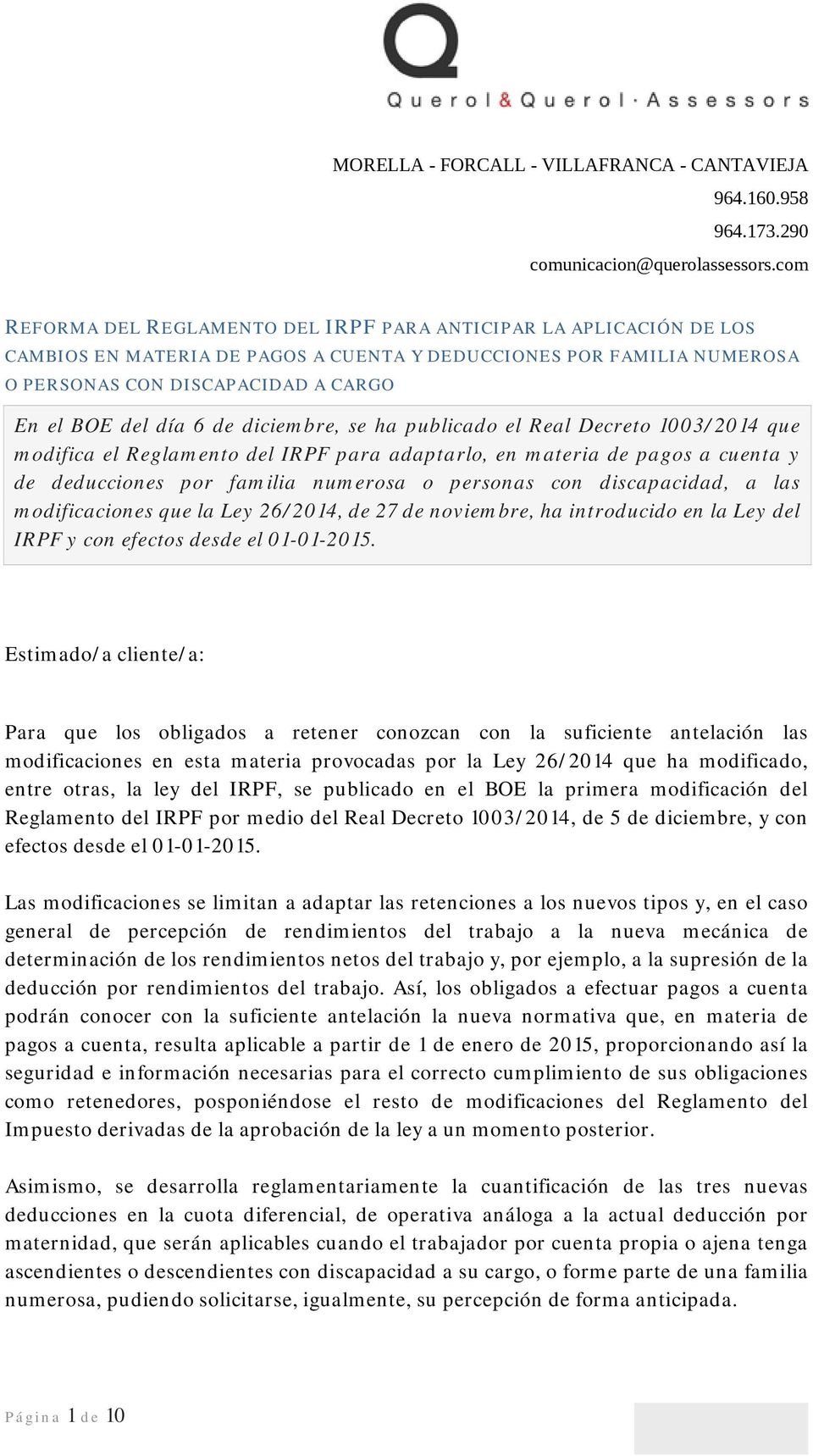 de diciembre, se ha publicad el Real Decret 1003/2014 que mdifica el Reglament del IRPF para adaptarl, en materia de pags a cuenta y de deduccines pr familia numersa persnas cn discapacidad, a las
