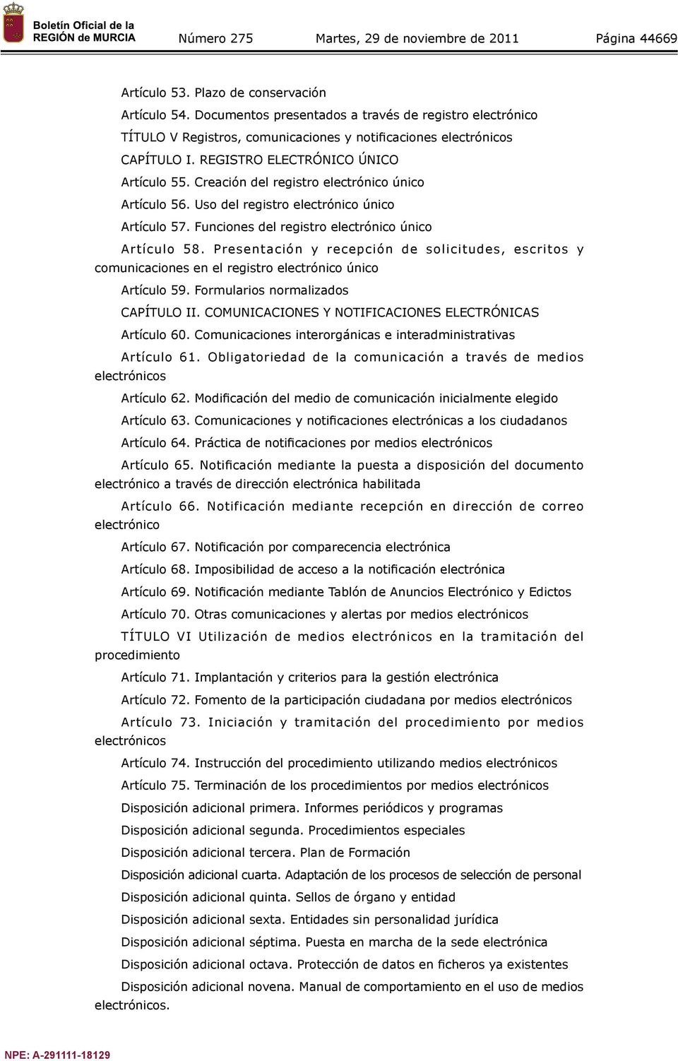 Presentación y recepción de solicitudes, escritos y comunicaciones en el registro electrónico único Artículo 59. Formularios normalizados CAPÍTULO II.