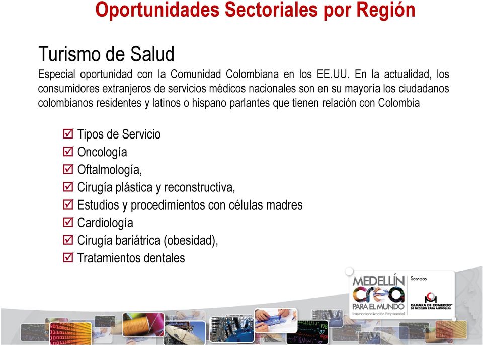 residentes y latinos o hispano parlantes que tienen relación con Colombia Tipos de Servicio Oncología Oftalmología, Cirugía