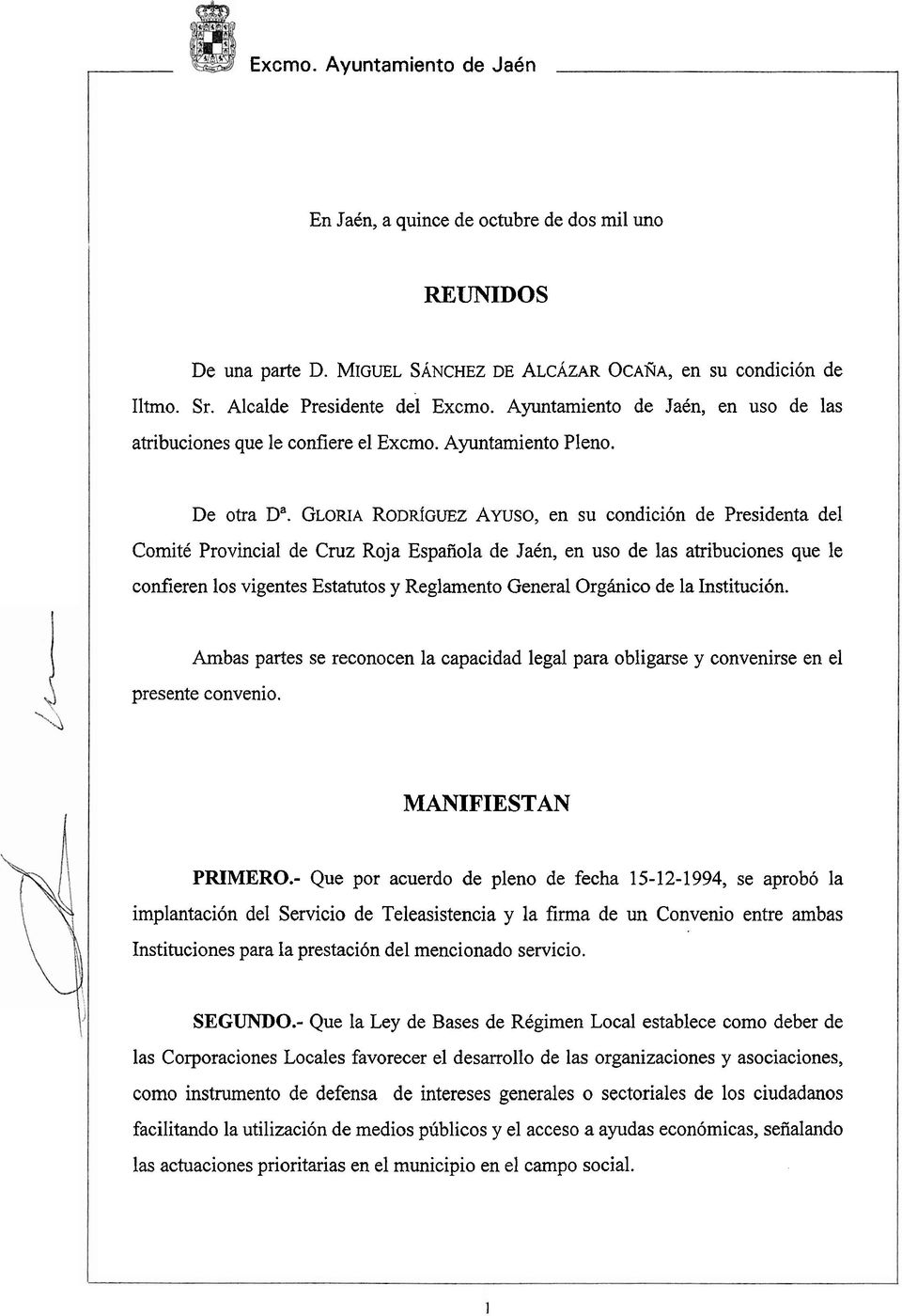 GLORIA RODRÍGUEZ AYUSO, en su condición de Presidenta del Comité Provincial de Cruz Roja Española de Jaén, en uso de las atribuciones que le confieren los vigentes Estatutos y Reglamento General
