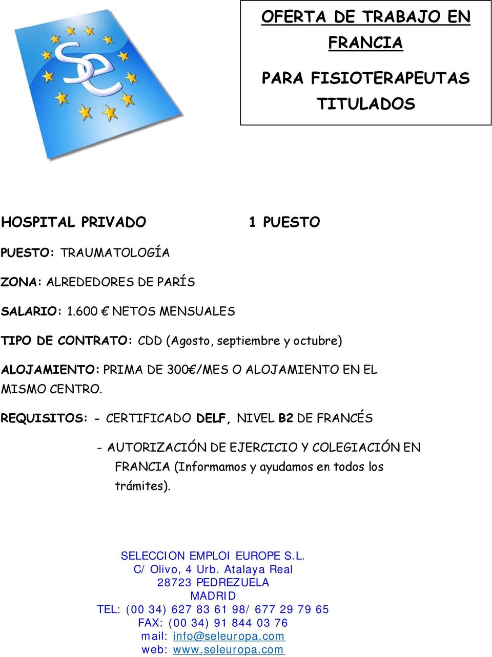 600 NETOS MENSUALES TIPO DE CONTRATO: CDD (Agosto,