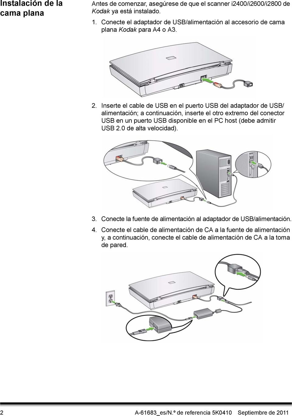 Inserte el cable de USB en el puerto USB del adaptador de USB/ alimentación; a continuación, inserte el otro extremo del conector USB en un puerto USB disponible en el PC host